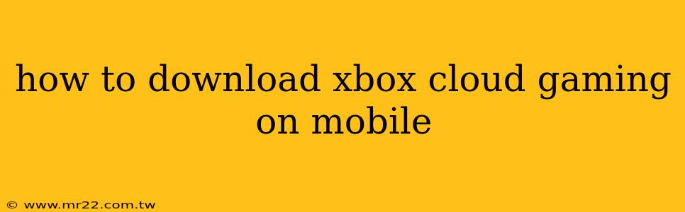 how to download xbox cloud gaming on mobile