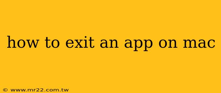 how to exit an app on mac