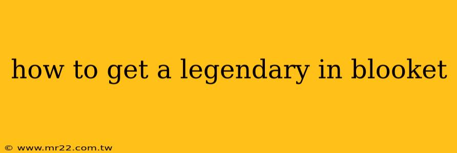 how to get a legendary in blooket