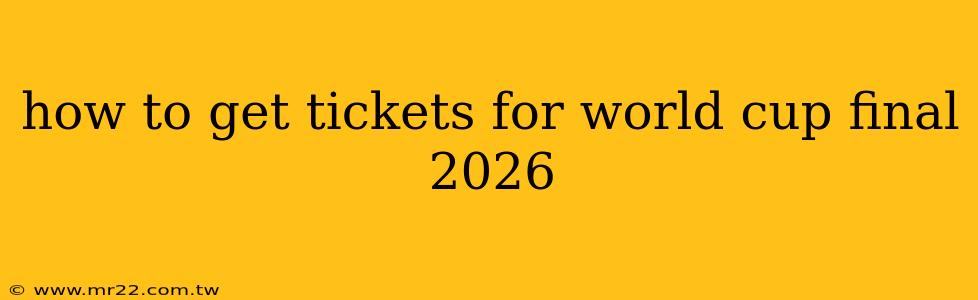 how to get tickets for world cup final 2026