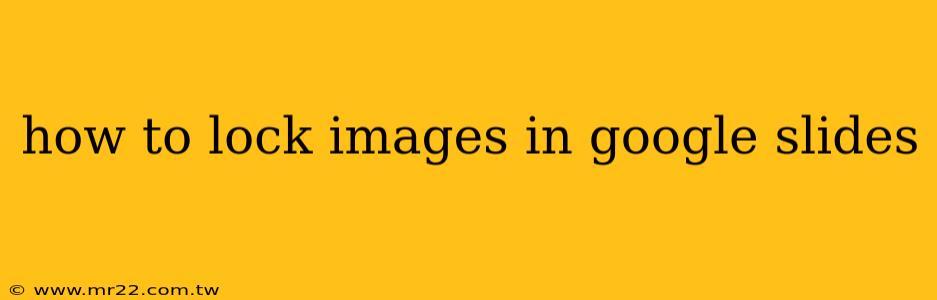 how to lock images in google slides