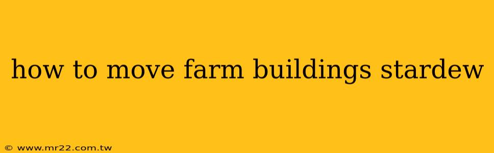 how to move farm buildings stardew