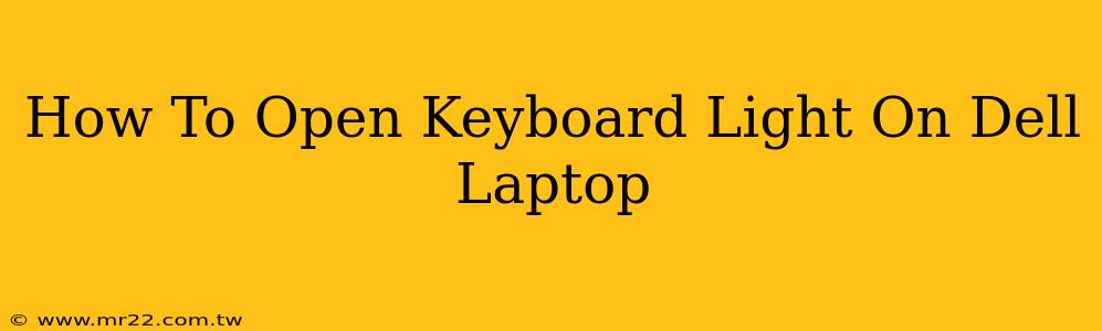 How To Open Keyboard Light On Dell Laptop