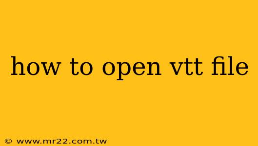 how to open vtt file
