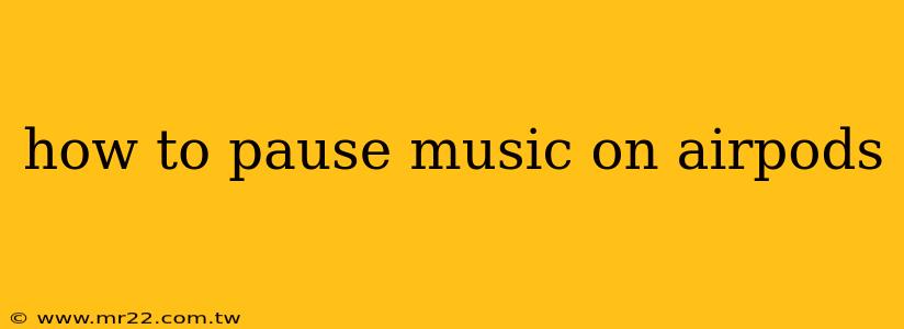 how to pause music on airpods