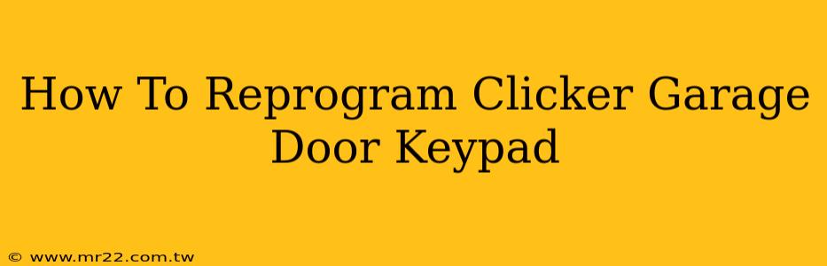 How To Reprogram Clicker Garage Door Keypad