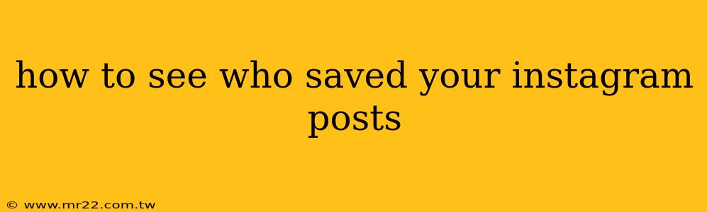 how to see who saved your instagram posts