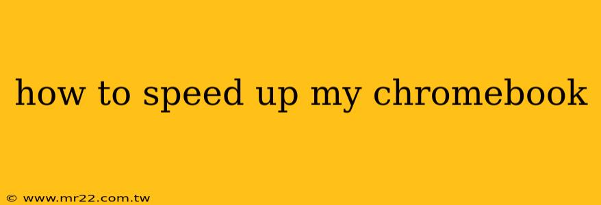 how to speed up my chromebook