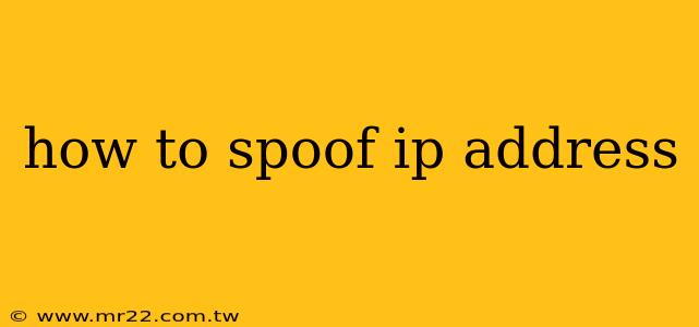 how to spoof ip address