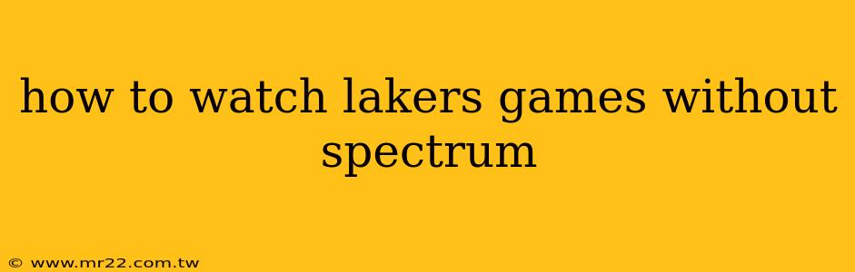 how to watch lakers games without spectrum
