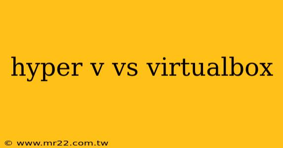 hyper v vs virtualbox