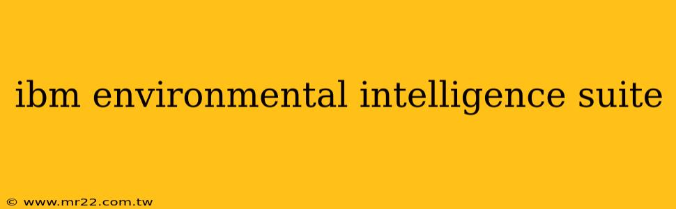 ibm environmental intelligence suite