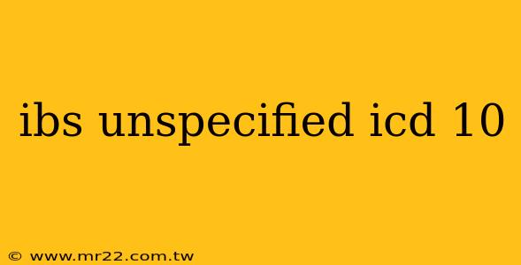 ibs unspecified icd 10
