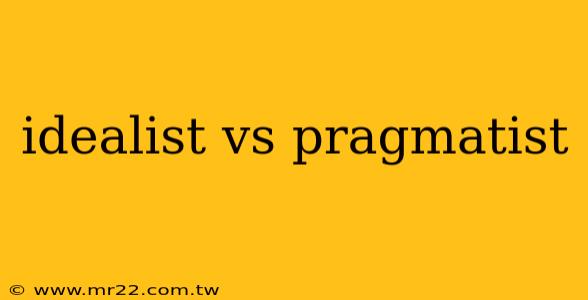 idealist vs pragmatist