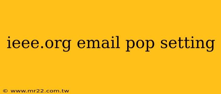 ieee.org email pop setting