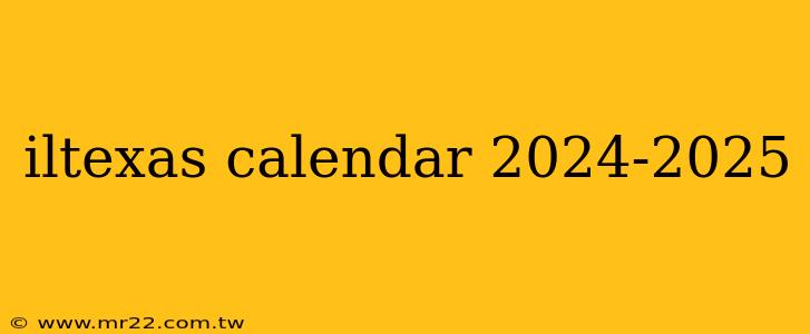 iltexas calendar 2024-2025