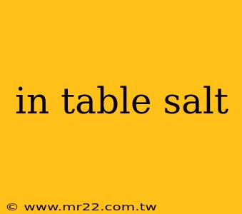 in table salt