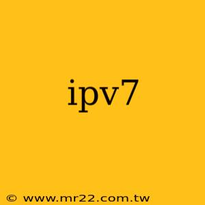 ipv7