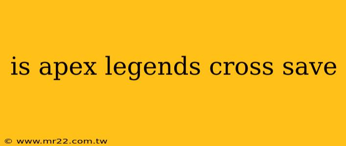 is apex legends cross save