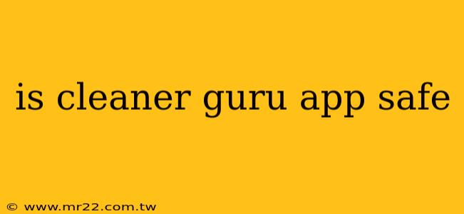 is cleaner guru app safe