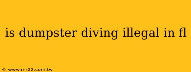 is dumpster diving illegal in fl