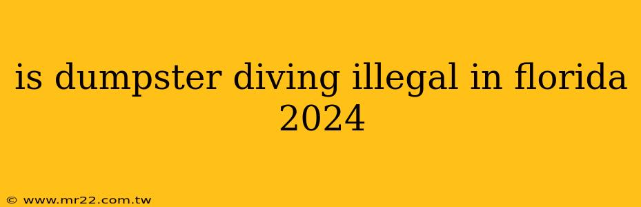 is dumpster diving illegal in florida 2024