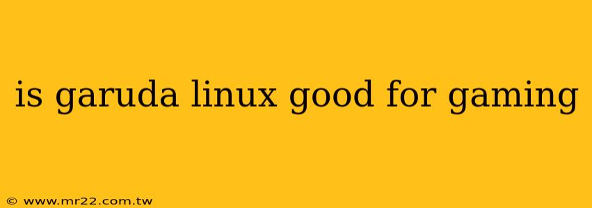 is garuda linux good for gaming