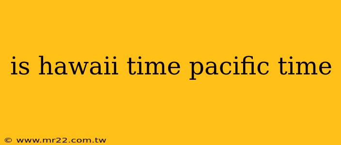 is hawaii time pacific time