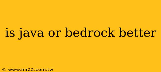 is java or bedrock better