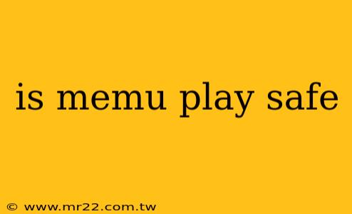 is memu play safe
