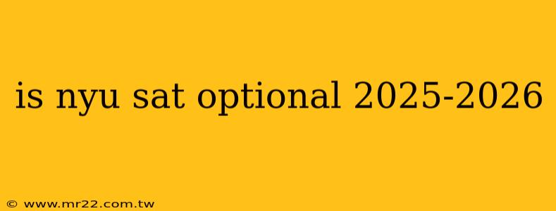 is nyu sat optional 2025-2026