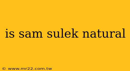 is sam sulek natural