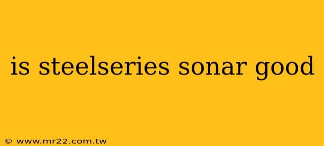 is steelseries sonar good