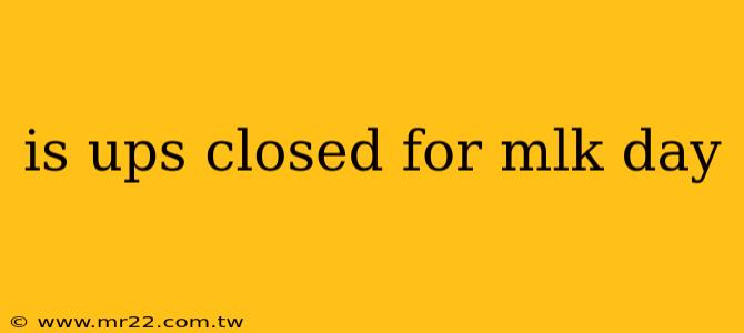 is ups closed for mlk day