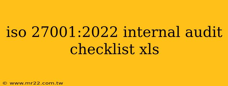 iso 27001:2022 internal audit checklist xls