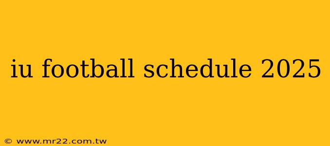 iu football schedule 2025