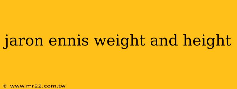 jaron ennis weight and height