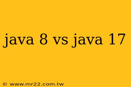java 8 vs java 17