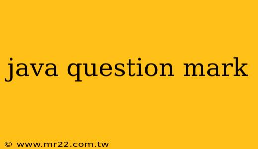 java question mark