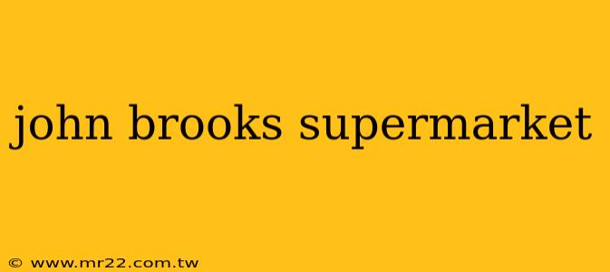 john brooks supermarket