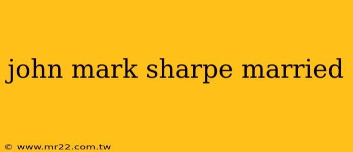 john mark sharpe married