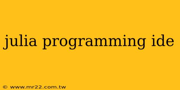 julia programming ide