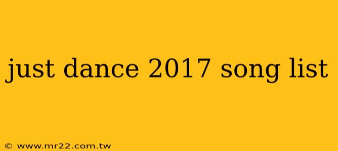just dance 2017 song list
