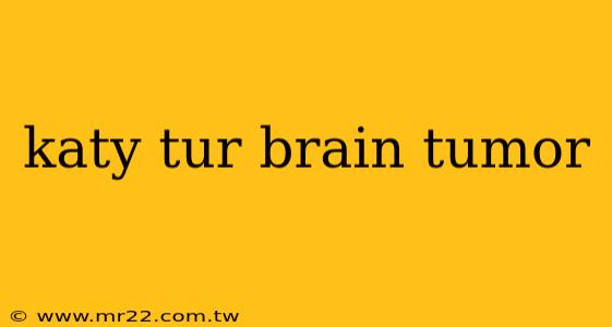 katy tur brain tumor