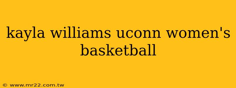 kayla williams uconn women's basketball