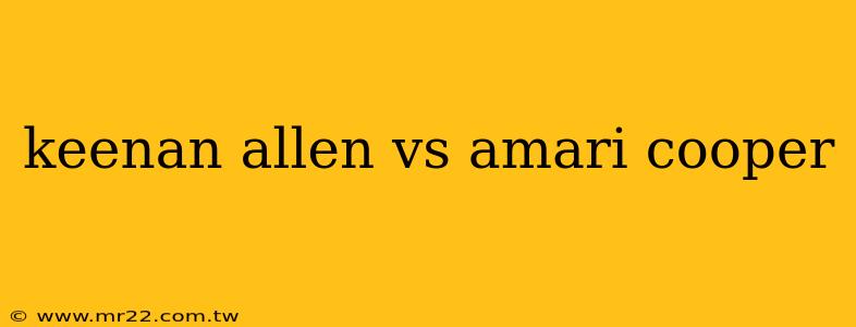 keenan allen vs amari cooper
