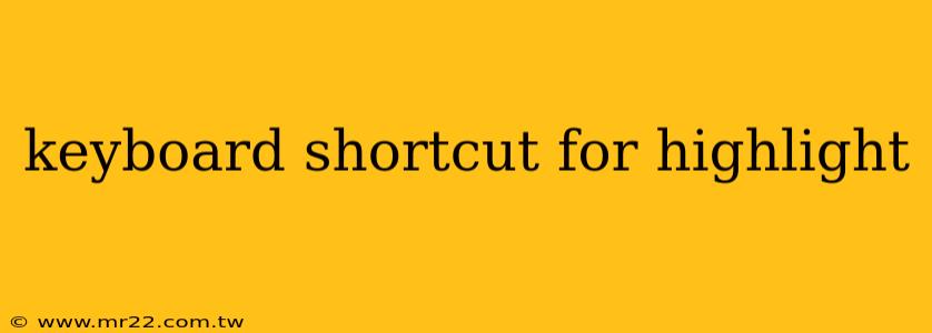 keyboard shortcut for highlight