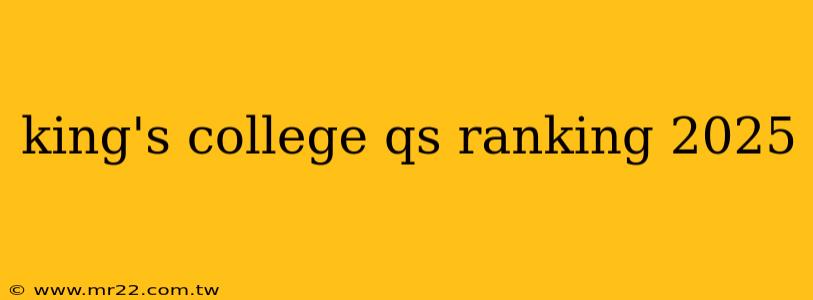 king's college qs ranking 2025
