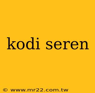 kodi seren