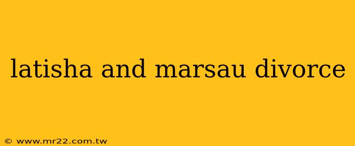 latisha and marsau divorce